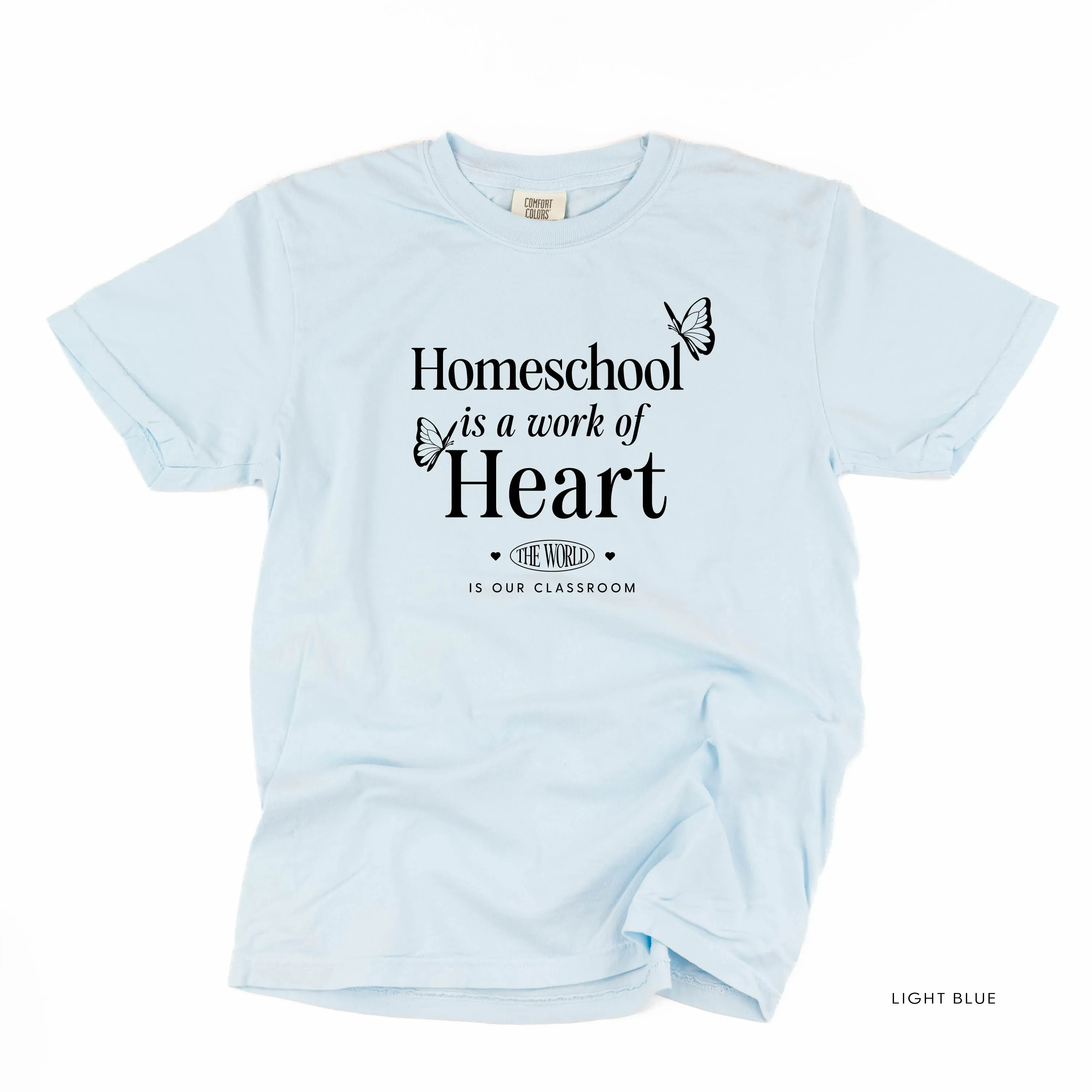 Homeschool is a Work of Heart - SHORT SLEEVE COMFORT COLORS TEE