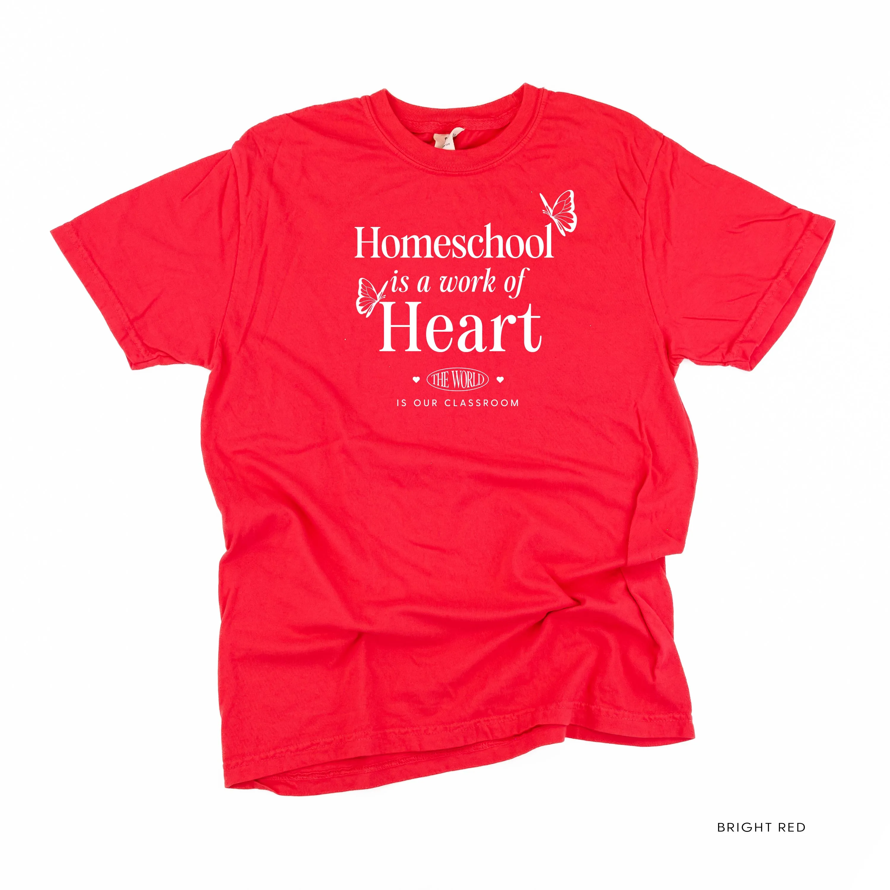 Homeschool is a Work of Heart - SHORT SLEEVE COMFORT COLORS TEE